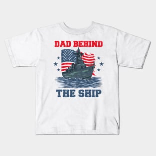 Father's Day Dad Behind The Ship 4 of July Navy Dad Kids T-Shirt